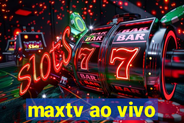 maxtv ao vivo